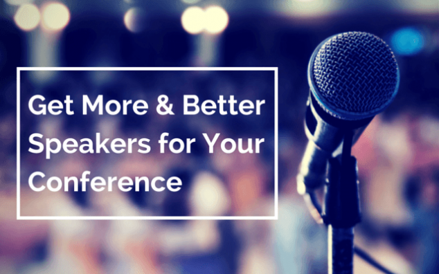 Get More & Better Speakers for Your Conference